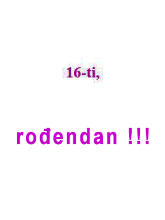 Danaske nam je 16-ti rođendan !!!